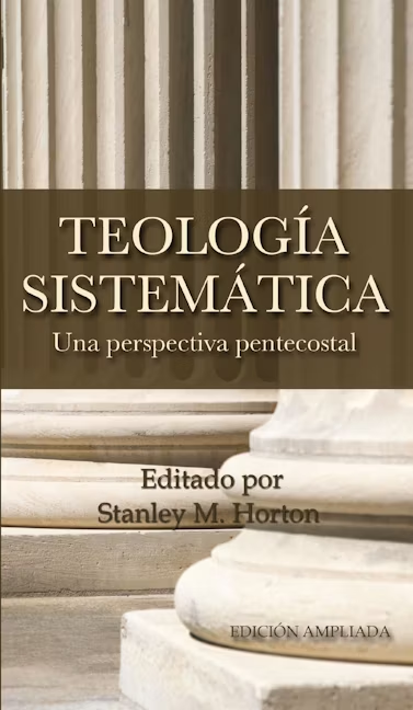 TEOLOGÍA SISTEMÁTICA PENTECOSTAL, REVISADA