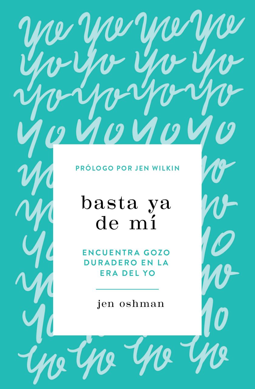 Basta ya de mí: Encuentra gozo duradero en la era del yo