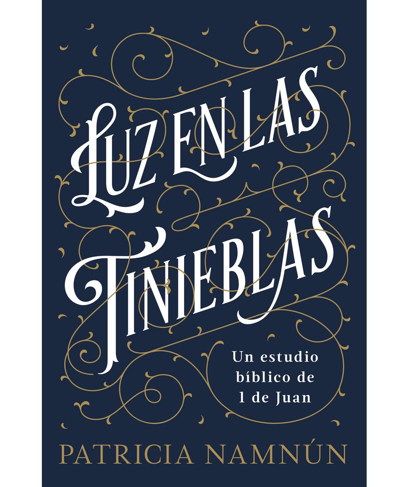 Luz en las tinieblas: Un estudio bíblico de 1 Juan