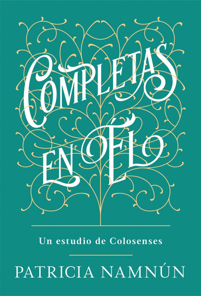 Completas en Él: Un estudio de Colosenses