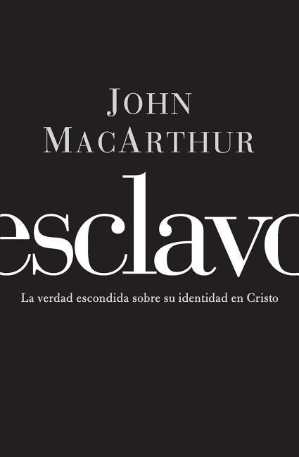 Esclavo : La verdad escondida sobre tu indentidad en Cristo