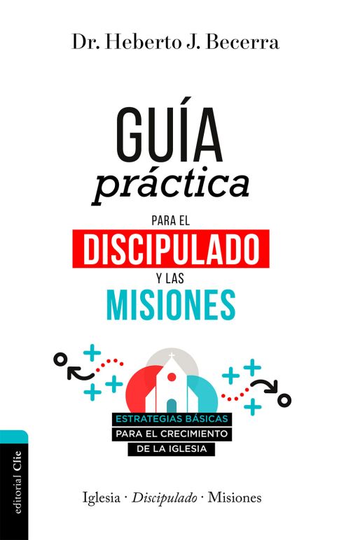 Guía práctica para el discipulado y las misiones
