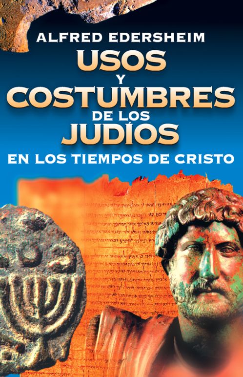 Usos y costumbres de los judíos en los tiempos de Cristo