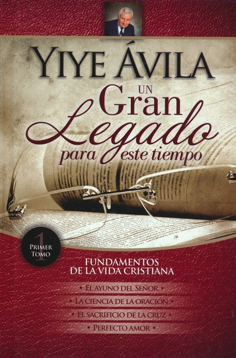 Un gran legado para este tiempo: Fundamentos de la vida cristiana | Volume 1