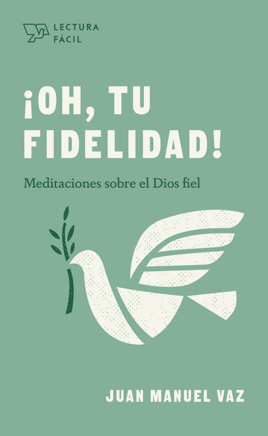 ¡Oh, tu fidelidad!: Meditaciones sobre el Dios fiel