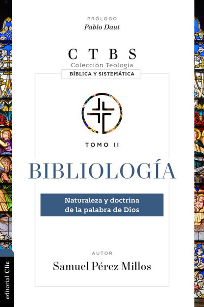 Bibliología: Naturaleza Y Doctrina De La Palabra De Dios